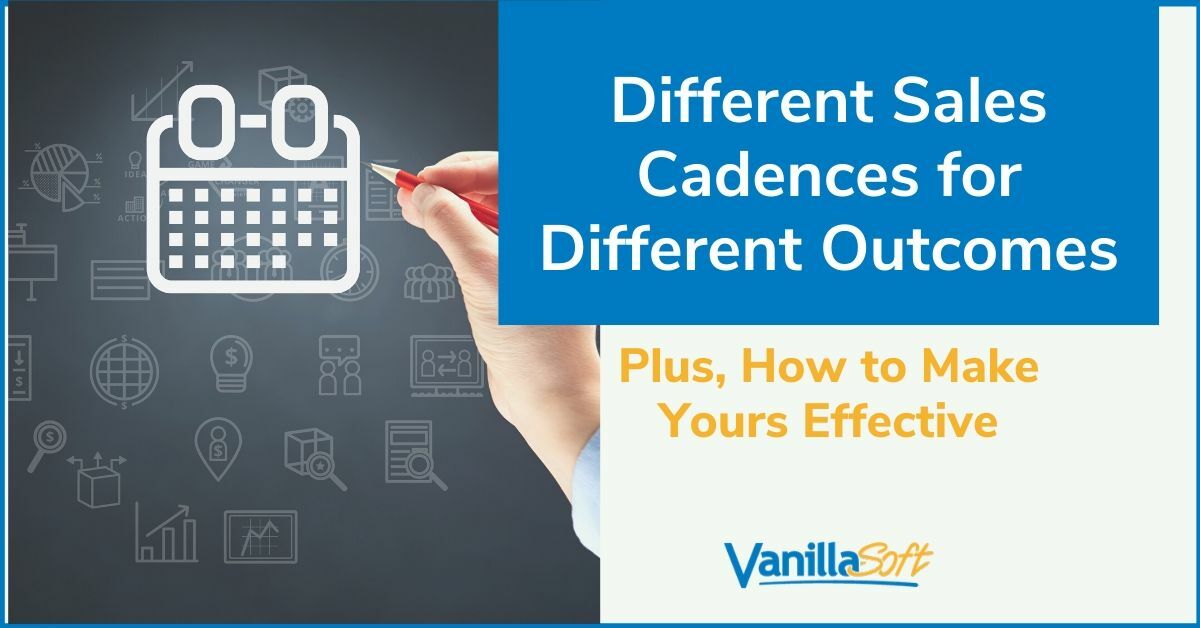 Different Sales Cadences for Different Outcomes
