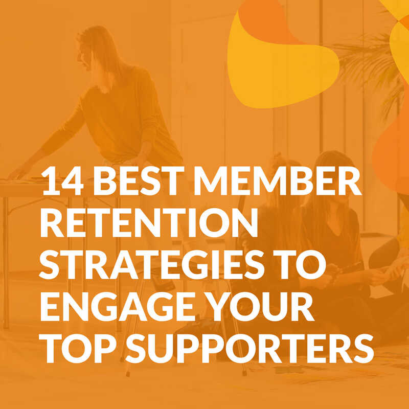 14 Best Member Retention Strategies to Engage Your Top Supporters