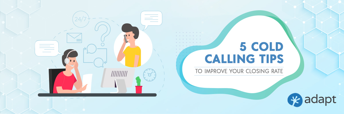 5 Cold Calling Tips to Improve Your Closing Rate - Adapt.io