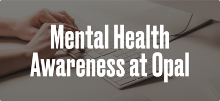 Opal + Mental Health Awareness