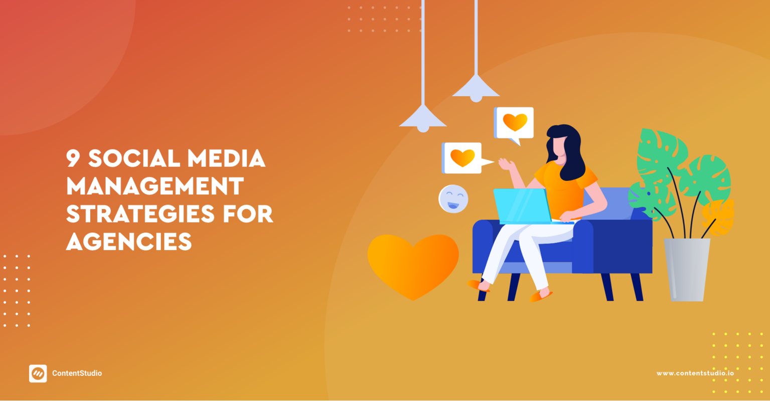 9 Social Media Management Strategies for Agencies - ContentStudio Blog