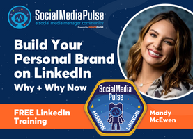 Why You Should Build Your Personal Brand on LinkedIn and Why Now (Mandy McEwen)