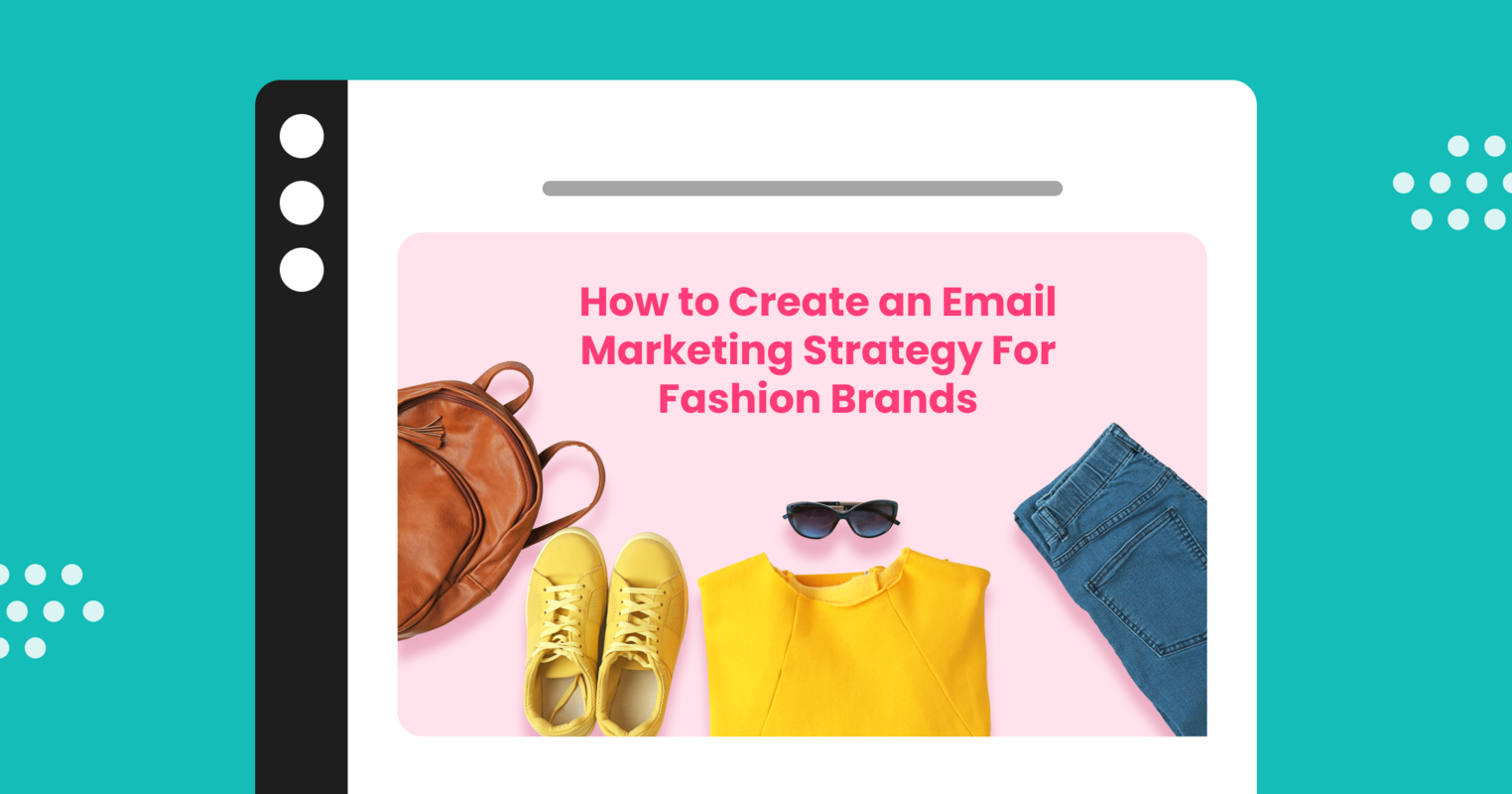 Email Marketing Strategy For Fashion Brands in 2023