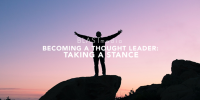 Becoming a Thought Leader: Taking a Stance