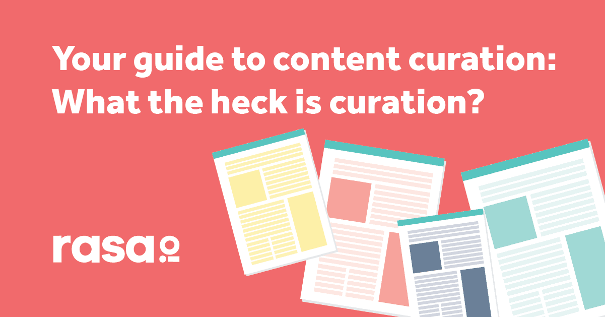 Your guide to content curation: What the heck is curation?