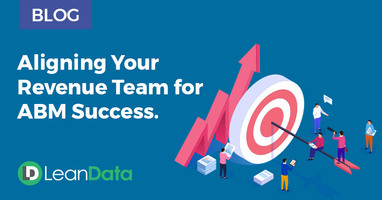 Aligning Your Revenue Team for ABM Success | LeanData