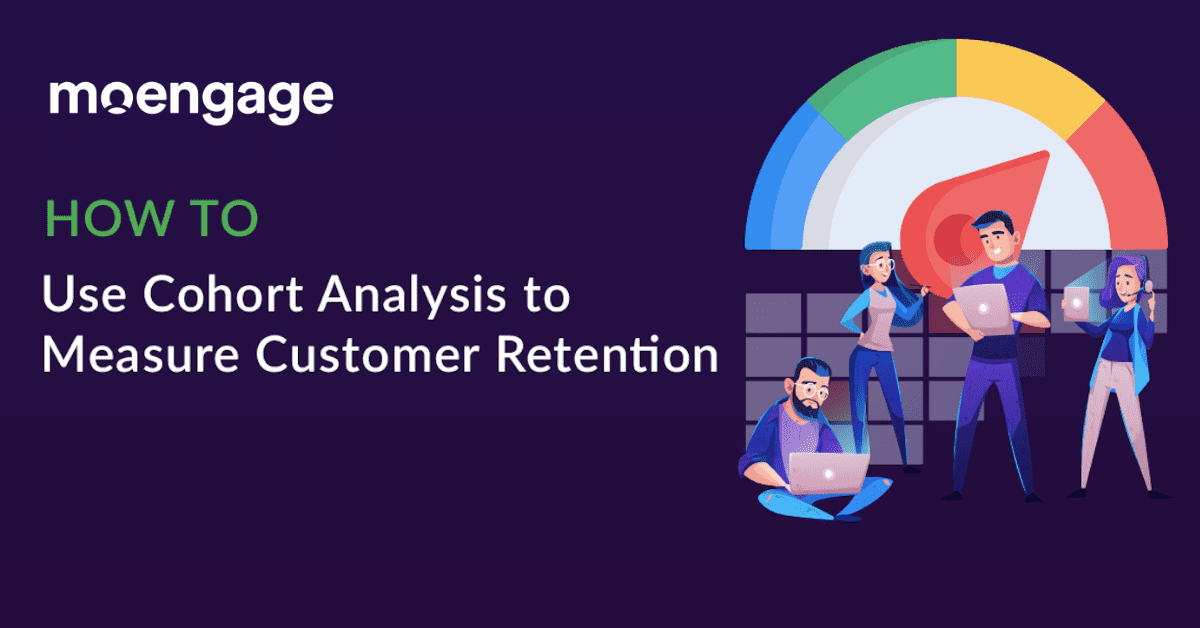 How to Use Cohort Analysis to Measure Customer Retention [Updated]