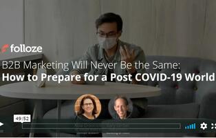 B2B Marketing Will Never Be the Same - How to Prepare for a Post COVID-19 World