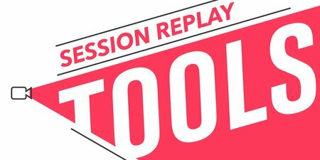 5 Best User Session Replay Tools for Your Website