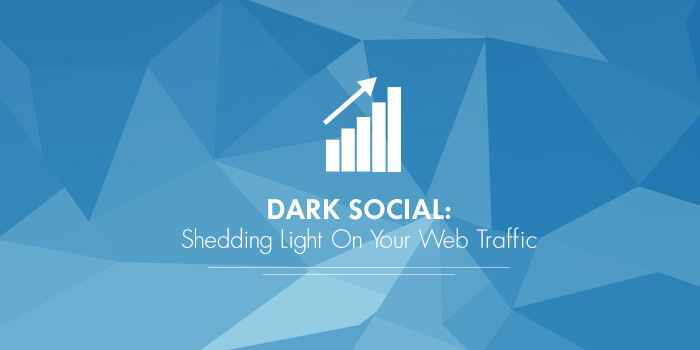 Dark Social: Shedding light on your web traffic