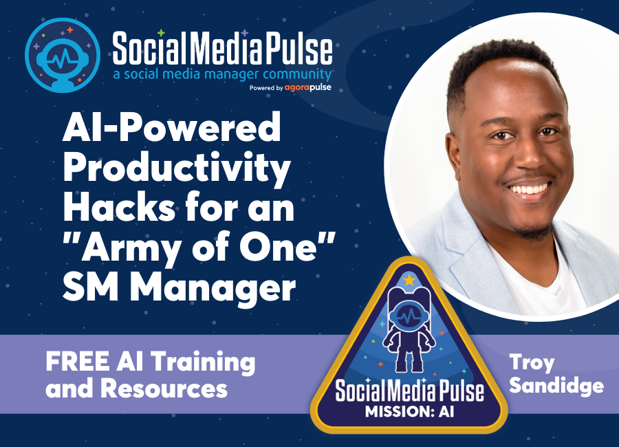 AI-Powered Productivity Hacks for an Army of One Social Media Manager (Troy Sandidge)