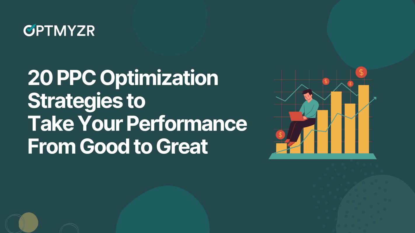 20 PPC Optimization Strategies to Take Your Performance From Good to Great