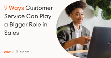 9 Ways Customer Service Can Play a Bigger Role in Sales