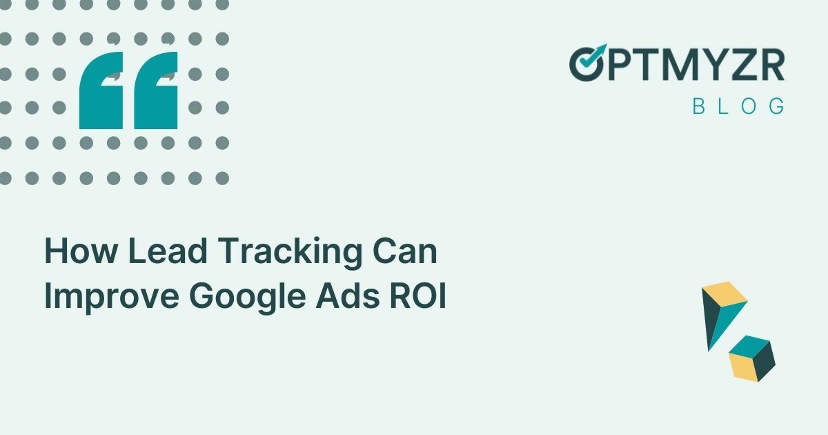 How Lead Tracking Can Improve Google Ads ROI