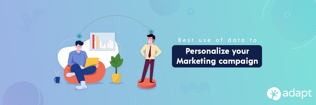 Best Use of Data to Personalize Your Marketing Campaign - Adapt.io
