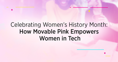 Celebrating Women's History Month: How Movable Pink Empowers Women in Tech