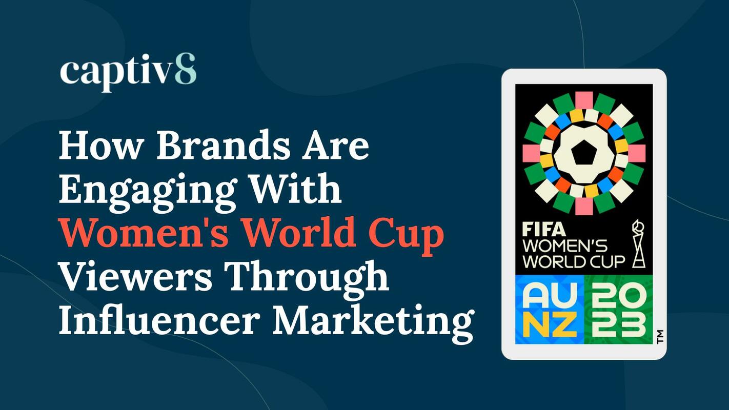 How Brands Are Engaging With Women's World Cup Viewers Through Influencer Marketing
