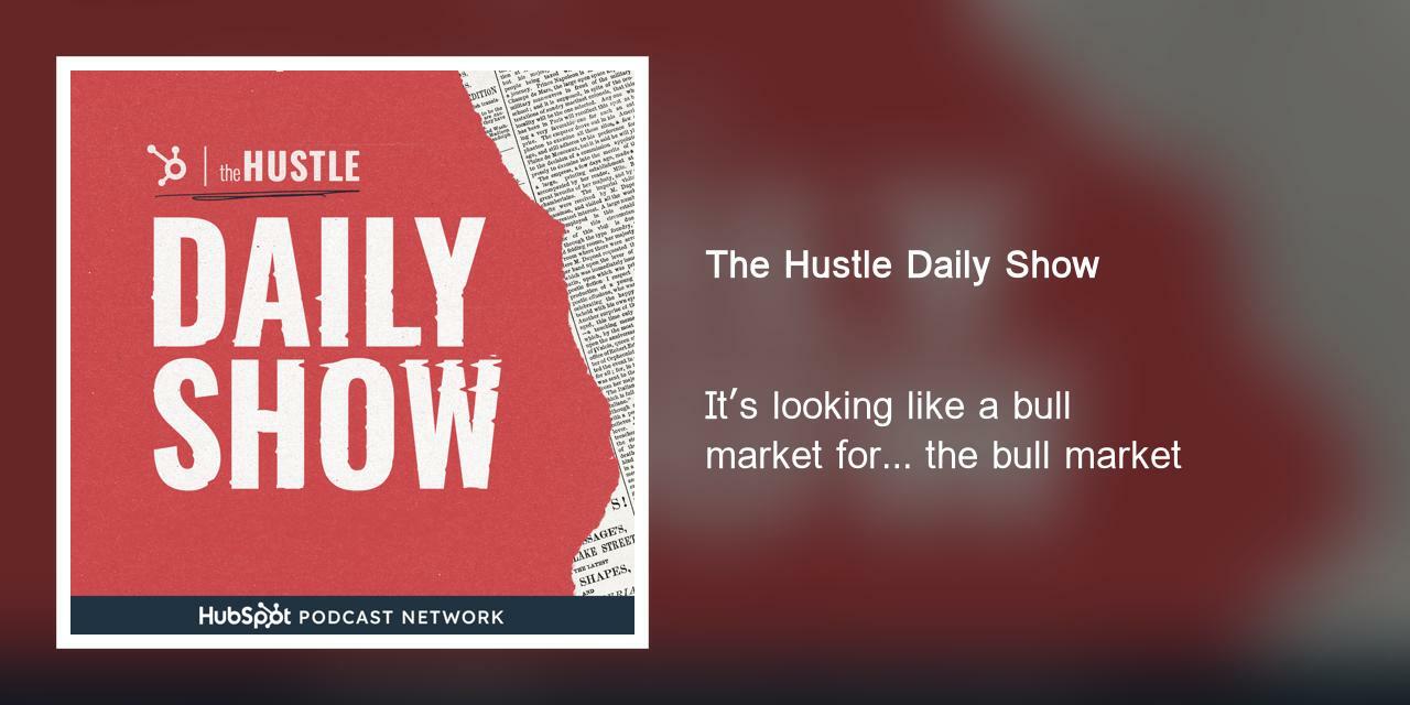 It's looking like a bull market for... the bull market