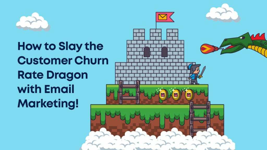 How to Slay the Customer Churn Rate Dragon with Email Marketing