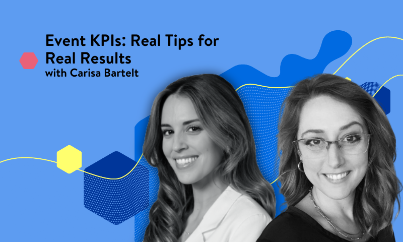 Event KPIs: Real tips for real results with Carisa Bartelt