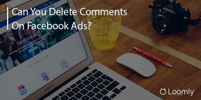 Can You Delete Comments From Facebook Ads? | Loomly Blog
