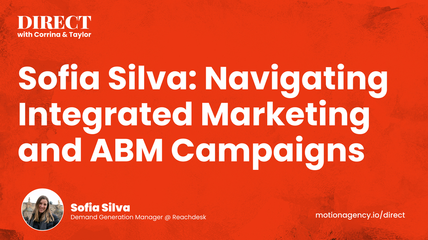 Sofia Silva: Navigating Integrated Marketing and ABM Campaigns