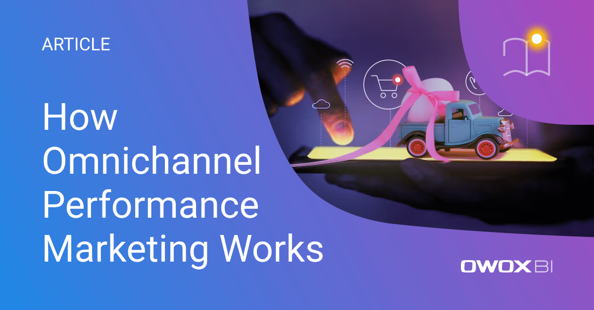 Understanding the Basics: How Omnichannel Performance Marketing Works