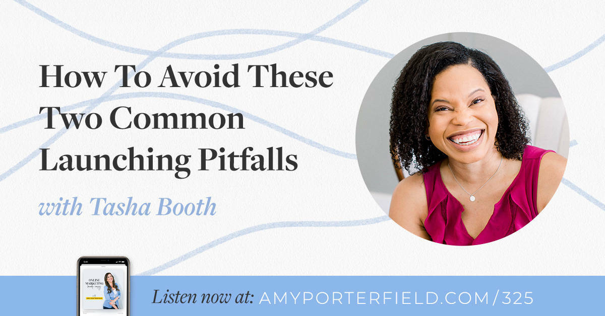 #325: How To Avoid These Two Common Launching Pitfalls with Tasha Booth 