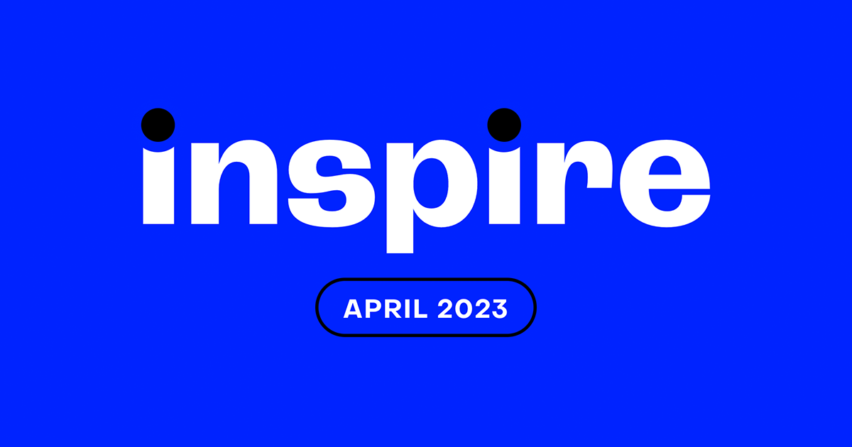 Inspire: A Digital Monthly for the Creative Type - April 2023