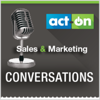 An Act-On Conversation: Anneke Seley and Shawn Naggiar Talk Inside Sales
