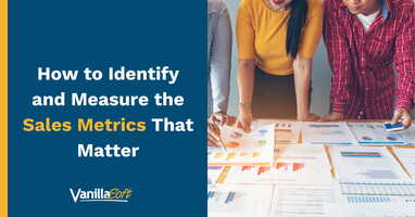 How to Identify and Measure the Sales Metrics That Matter