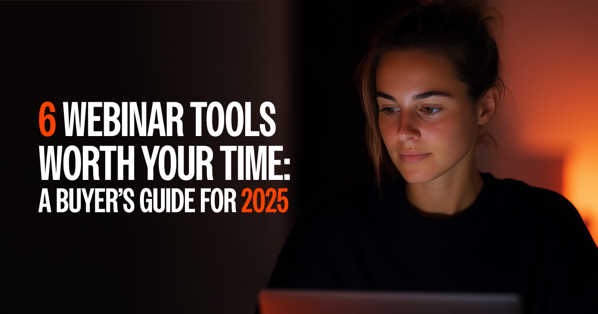 6 Webinar Tools Worth Your Time: A Buyer's Guide for 2025