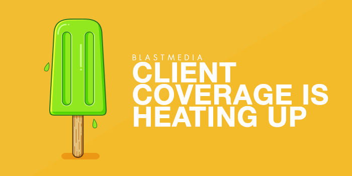 BLASTmedia Client Coverage is Heating Up