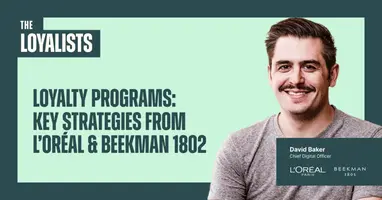 Loyalty Programs: Key Strategies from L'Oréal & Beekman 1802
