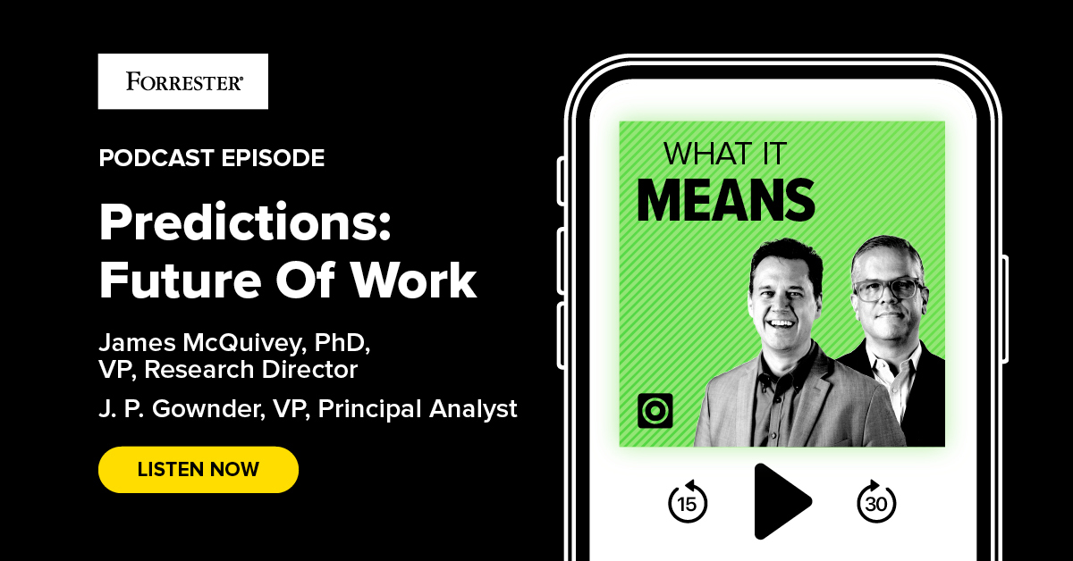 Predictions 2022: The Future Of Work Has Arrived. Now What?