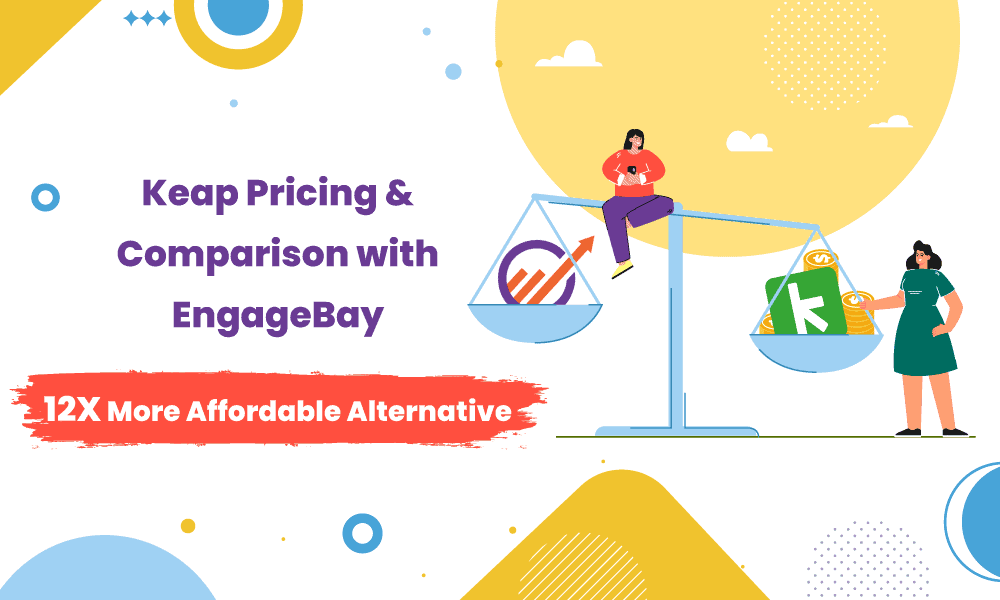 Keap Pricing & Comparison with EngageBay: 12X More Affordable Alternative