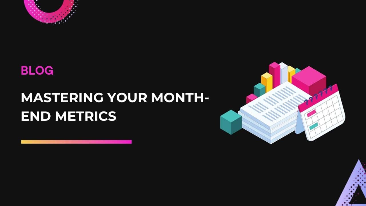 Mastering Your Month-end Metrics with Dataslayer