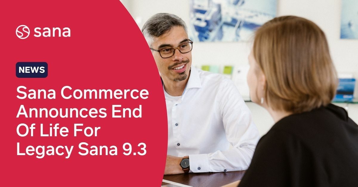 Sana Commerce announces end of life for Sana 9.3, paving the way for future of B2B e-commerce