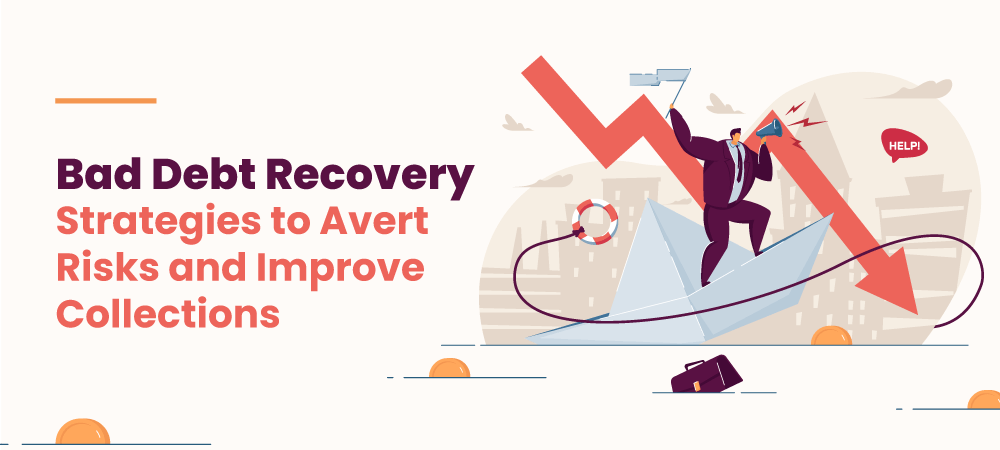 Bad Debt Recovery Strategies: Reduce Risks and Improve Collections
