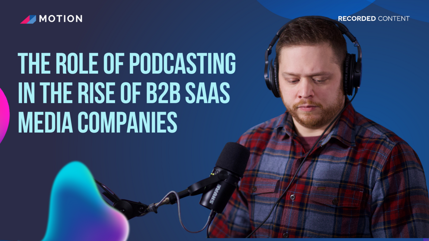 The role of podcasting in the rise of B2B SaaS media companies with Justin Brown