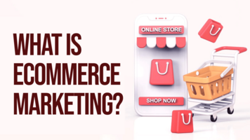 What is Ecommerce Marketing?