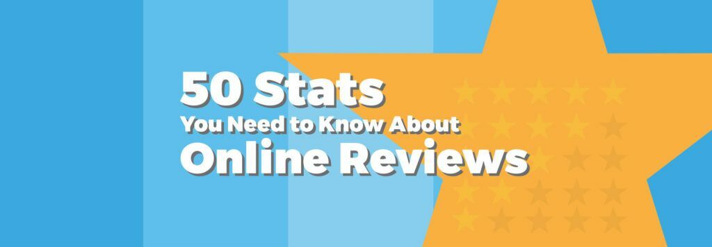 Reviews Statistics: 50 Important Online Review Stats for 2022 