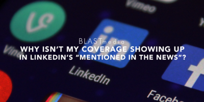 Why Isn't My Coverage Showing Up in LinkedIn's "Mentioned in the News"? And Other Commonly Asked Questions
