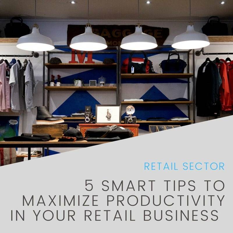 5 Smart Tips to Maximize Productivity in Your Retail Business