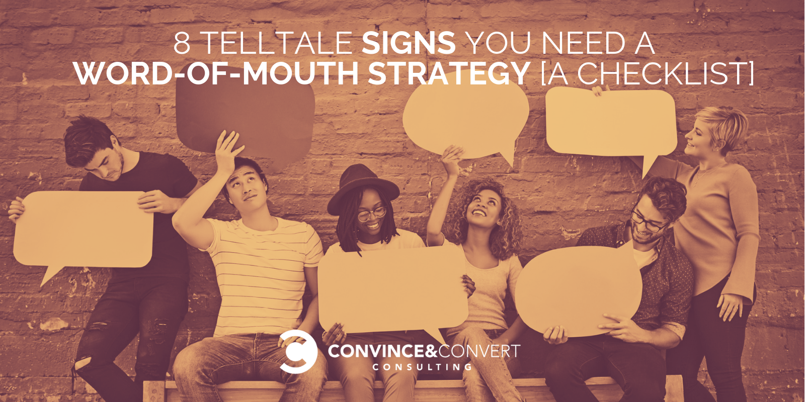 8 Telltale Signs You Need a Word-of-Mouth Strategy [A Checklist]