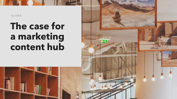 The Case for a marketing Content Hub