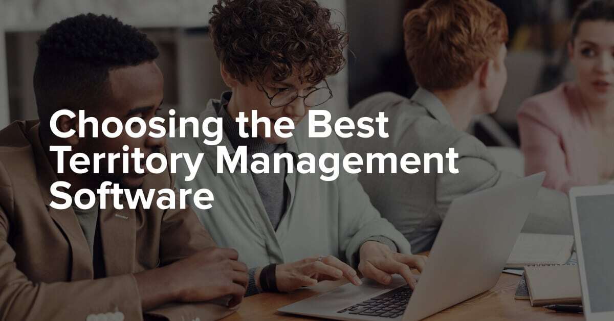 Choosing the Best Territory Management Software