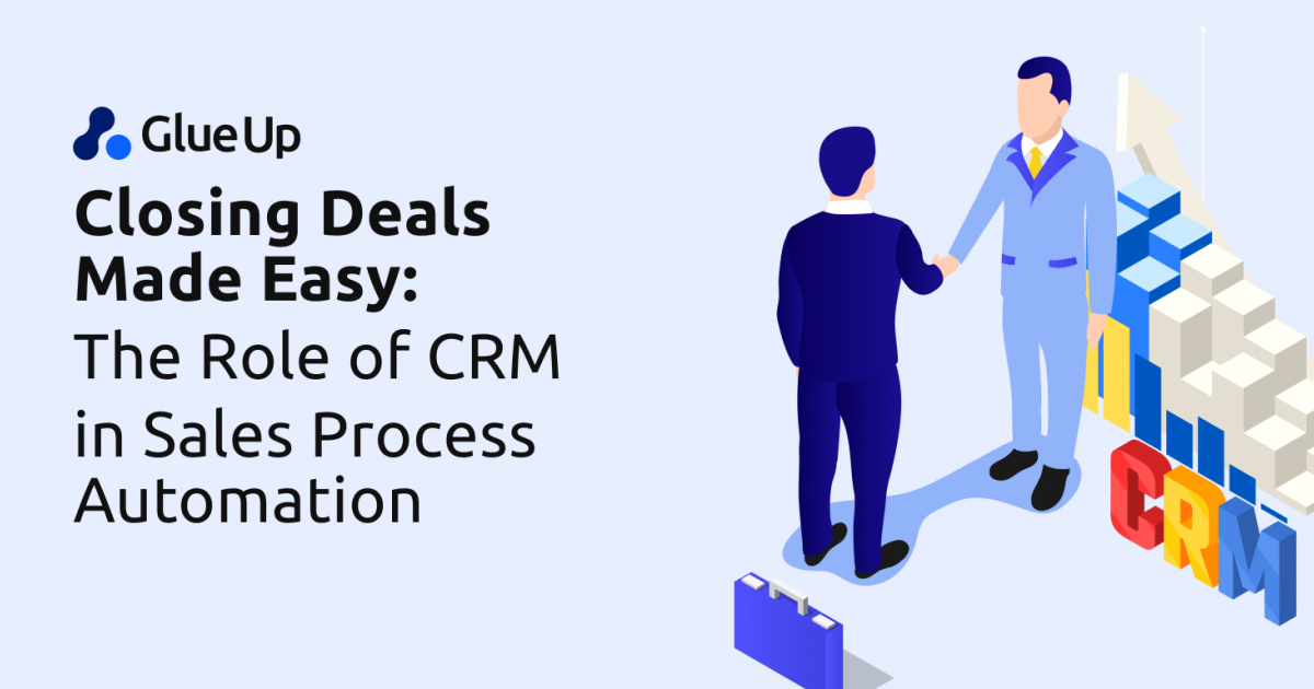 Closing Deals Made Easy: The Role of CRM in Sales Process Automation