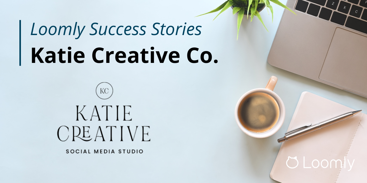 Loomly Success Stories: Katie Creative Co.