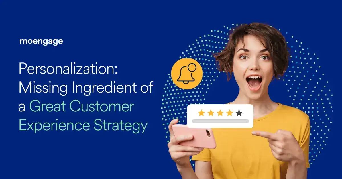Personalization: Missing Ingredient of a Great Customer Experience Strategy